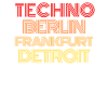 BERLIN FRANKFURT DETROIT TECHNO