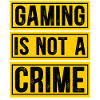 Gaming is not a crime