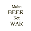 Make Beer Not War