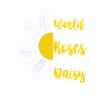 In a world full of roses, be a daisy