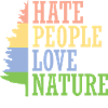 Hate people. Love Nature.