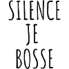 SILENCE JE BOSSE