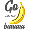 Go with that banana