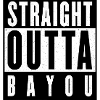 Straight Outta Bayou