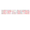 Respect all creatures