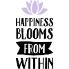 Happiness Blooms From Within