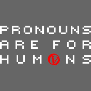 print pronouns are for humans a versal white