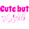 Cute But Psycho