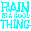 Rain is a good thing