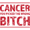 Cancer chose the wrong ones