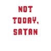 Funny Not Today Satan