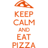 Keep Calm and eat Pizza