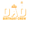 Dad Birthday Crew Construction