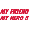 My friend My hero !!