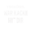 Tschüss, war kacke mit dir