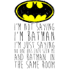 Batman I'm not saying Funny Quote