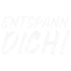 Entspann Dich!