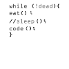 While Not Dead Eat Sleep Code Programmierer Hacker