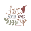 love never gives up