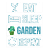 eat sleep garden repeat