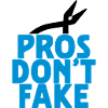 PROS DON'T FAKE