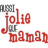 Aussi jolie que maman