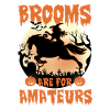 brooms are for amateurs