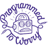 Programmed To Worry