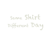 same shirt different day