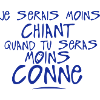 moins chiant seras conne citation