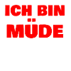 Ich bin Müde