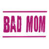 Bad Mom