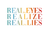 REAL EYES - REALIZE - REAL LIES