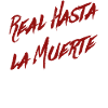 Real Hasta LaMuerte