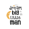Dream big little man