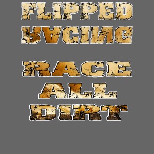 Flipped Racing, Race all Dirt