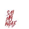 FREDDY KRUEGER SAY MY NAME