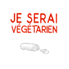 Je Serai Végétarien Quand ...