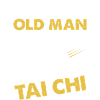 Never Underestimate An Old Man Who Knows Tai Chi