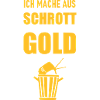 Ich mache aus Schrott Gold