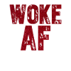 Woke AF