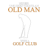 Never underestimate an old man GOLF CLUB.png