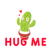 Cactus wanna hug me