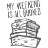My Weekend Is All Booked
