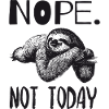 Not today sloth sloth design