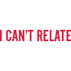 I can't relate
