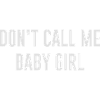 Don't call me babygirl