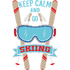 Keep calm and go Skiing