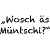 Wosch äs Müntschi
