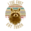 Live Fast Eat Trash